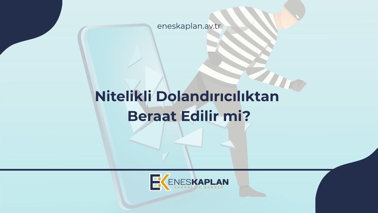 Nitelikli Dolandırıcılıktan Beraat Edilir mi?