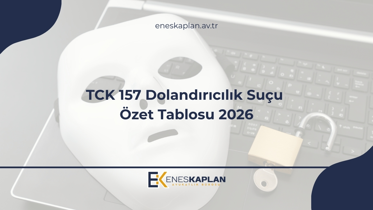 TCK 157 Dolandırıcılık Suçu Özet Tablosu 2026