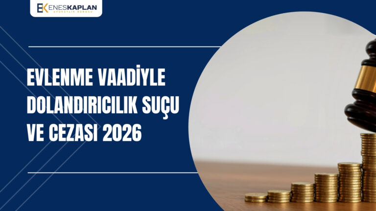Evlenme Vaadiyle Dolandırıcılık Suçu ve Cezası 2026