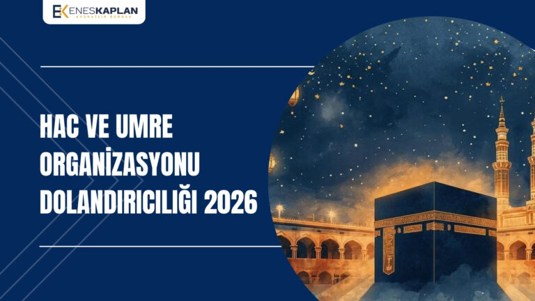 Hac ve Umre Organizasyonu Dolandırıcılığı 2026