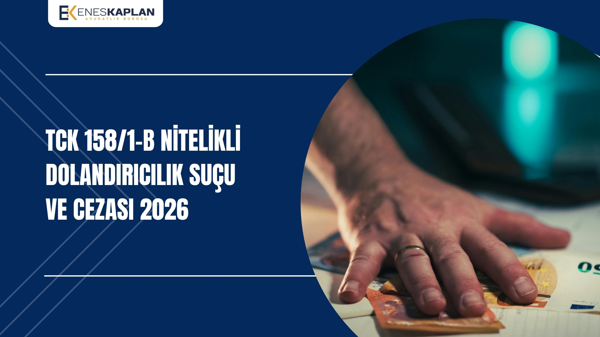 TCK 158/1-b Nitelikli Dolandırıcılık Suçu ve Cezası 2026