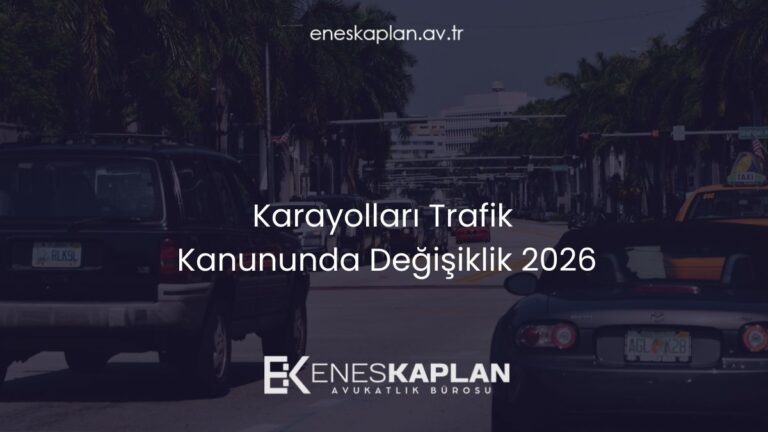 Karayolları Trafik Kanununda Değişiklik 2026: 7574 Sayılı Kanun