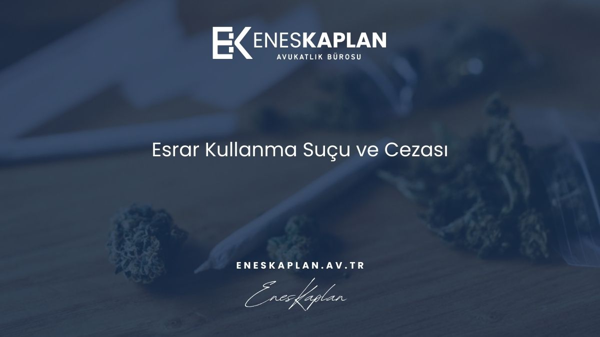 Esrar Kullanma Suçu ve Cezası