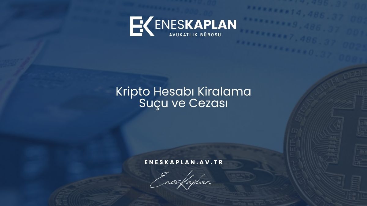 Kripto Hesabı Kiralama Suçu ve Cezası