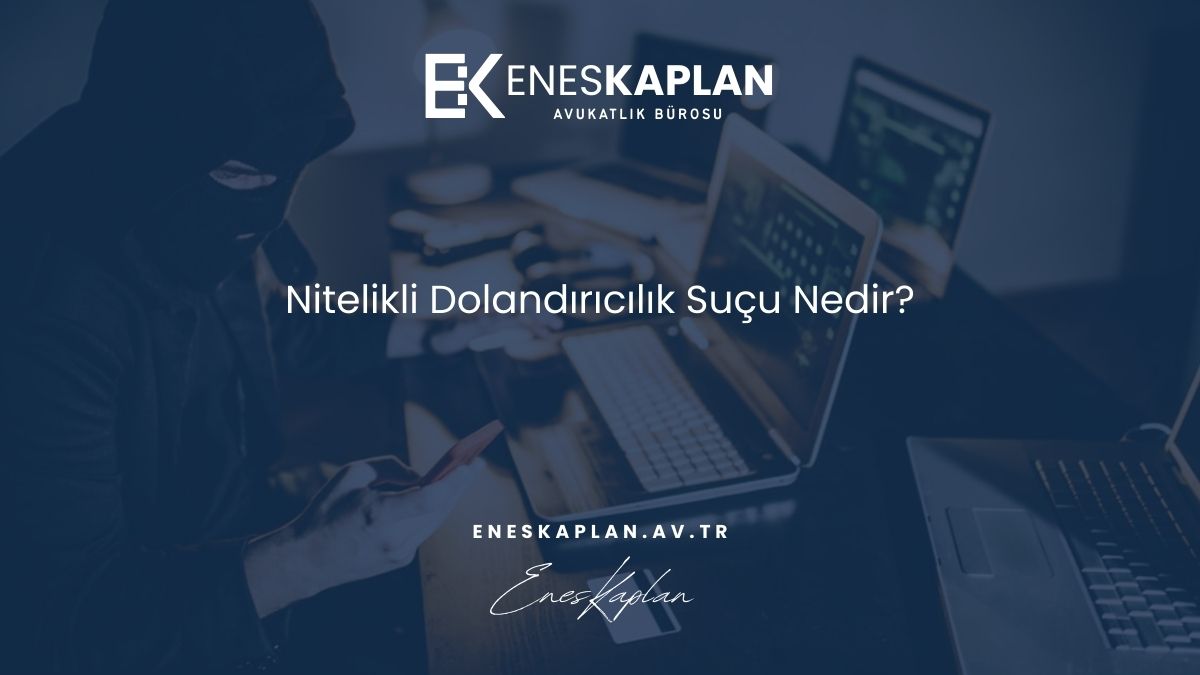 Nitelikli Dolandırıcılık Suçu Nedir?