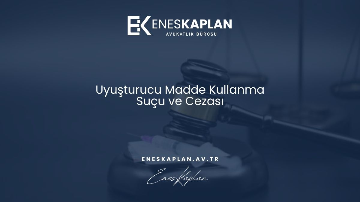 Uyuşturucu Madde Kullanma Suçu ve Cezası