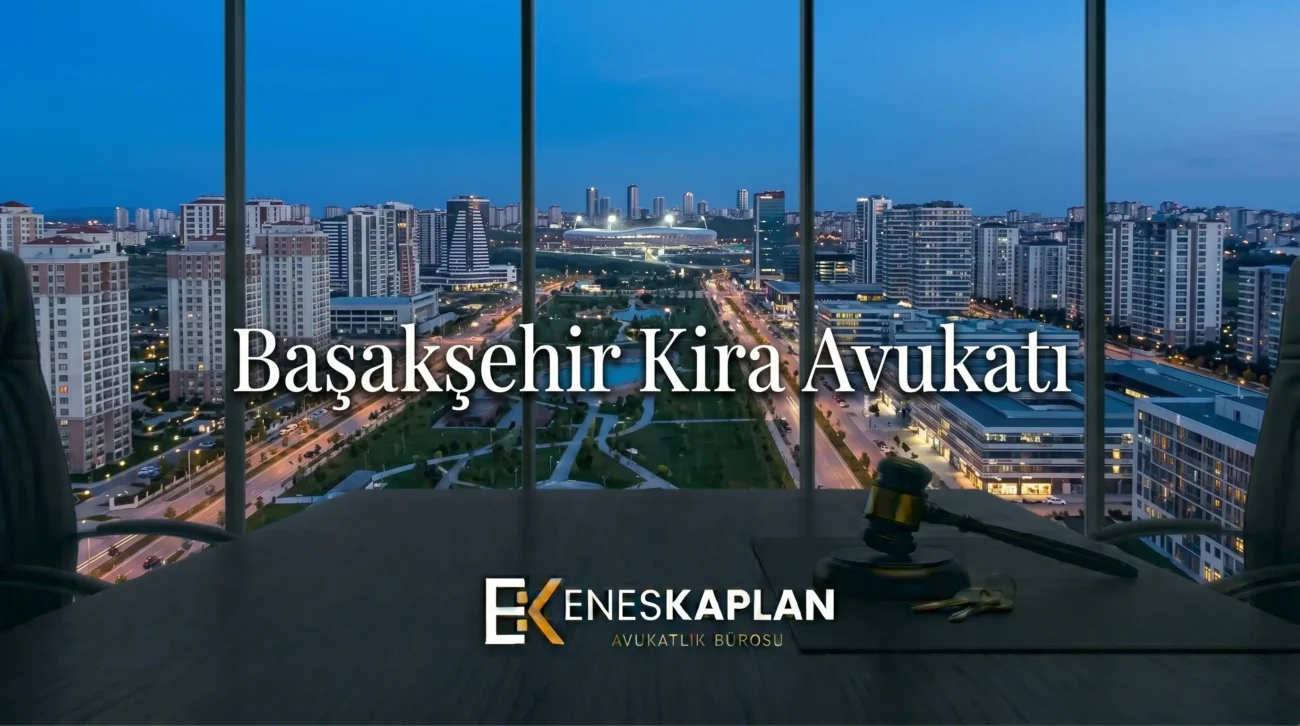 başakşehir kira avukatı, kira avukatı, tahliye davası, kira tespit davası, kira uyarlama davası, kira artışı, tahliye taahhüdü, ev sahibi kiracı, kira hukuku, küçükçekmece adliyesi
