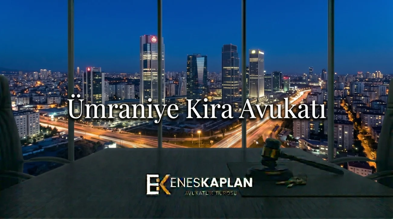 ümraniye kira avukatı, kira avukatı, tahliye davası, kira tespit davası, kira uyarlama davası, kira artışı, tahliye taahhüdü, ev sahibi kiracı, kira hukuku, istanbul anadolu adliyesi