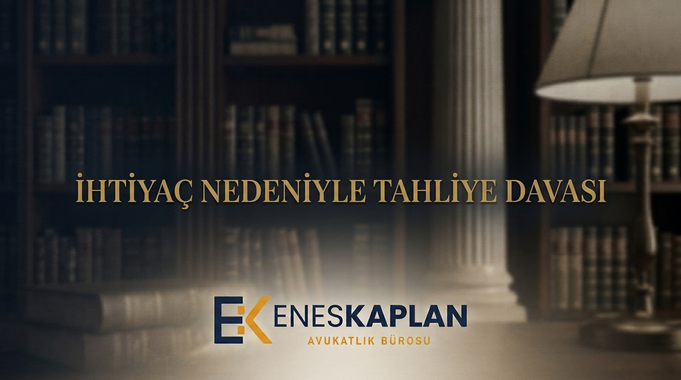İhtiyaç nedeniyle tahliye davası şartları, dava açma süresi, ihtar ve ihtarname koşulu, yeni malikin 6 aylık hakkı, yeniden kiralama yasağı ve emsal Yargıtay kararları.
