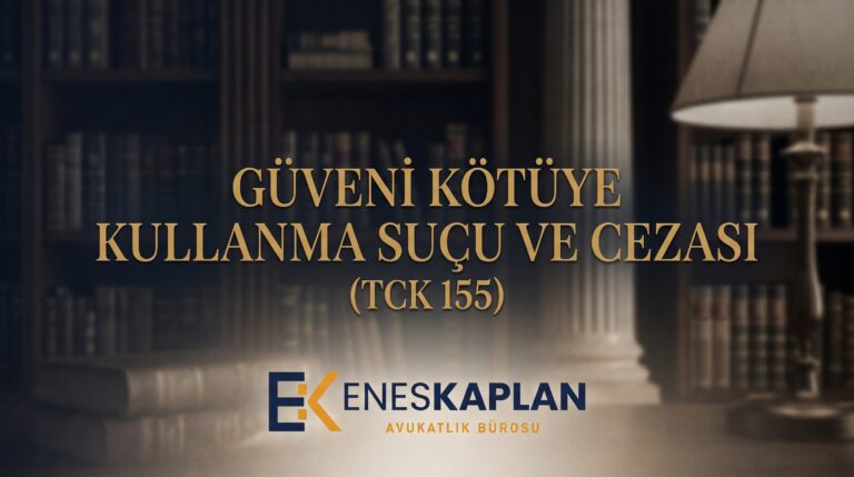 Güveni kötüye kullanma suçu TCK 155'te düzenlenir. Ceza sınırları, hizmet nedeniyle nitelikli hal, şikayet süresi, uzlaştırma ve etkin pişmanlık şartları.