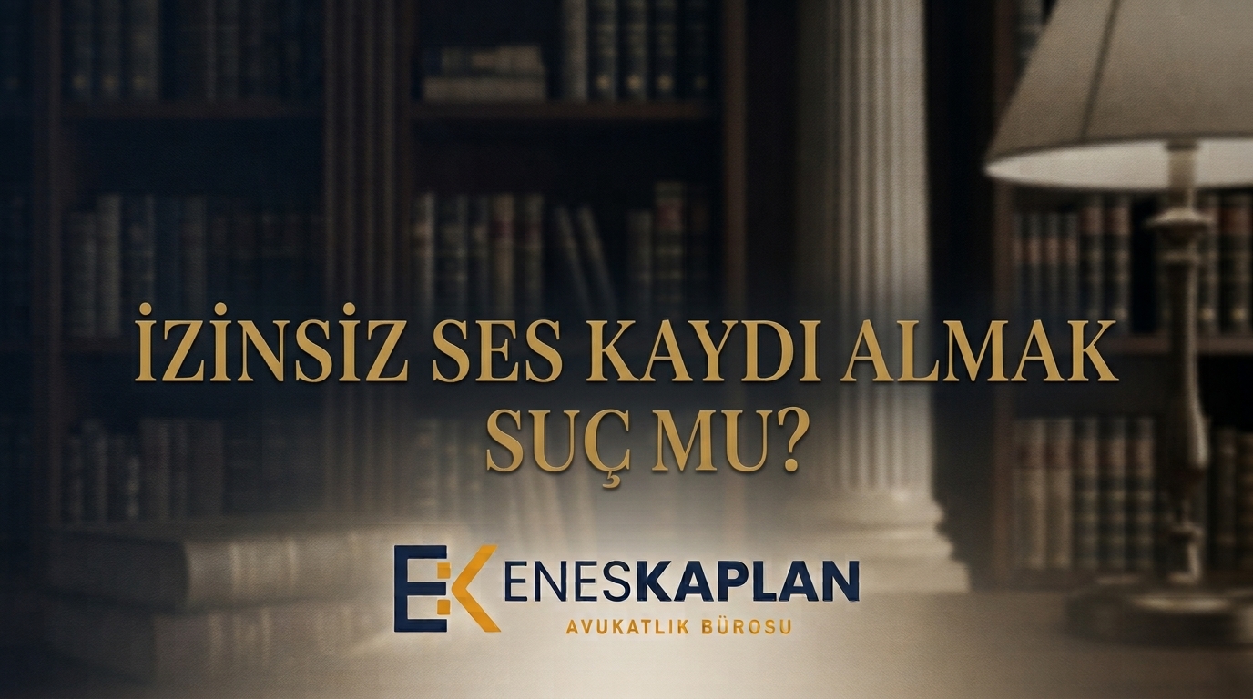 İzinsiz ses kaydı almak suç mu? TCK 133 cezası, kendi konuşmasını kaydetme, delil değeri, eşler arası kayıt ve şikâyet süresi madde madde anlatıldı.