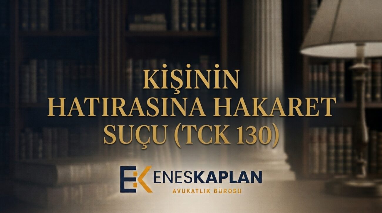 Kişinin hatırasına hakaret suçu (TCK 130) nedir, cezası ne kadar? Ölene hakarette ihtilat şartı, aleniyet, şikâyet süresi ve görevli mahkeme açıklanıyor.