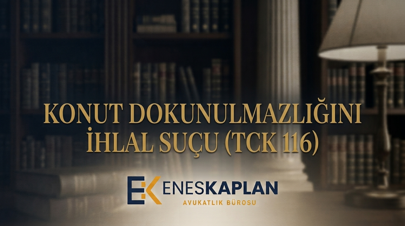 Konut dokunulmazlığını ihlal suçu (TCK 116): cezası 6 ay-2 yıl, gece vakti 1-3 yıl. Şikâyet süresi, uzlaştırma ve nitelikli haller madde madde anlatıldı.