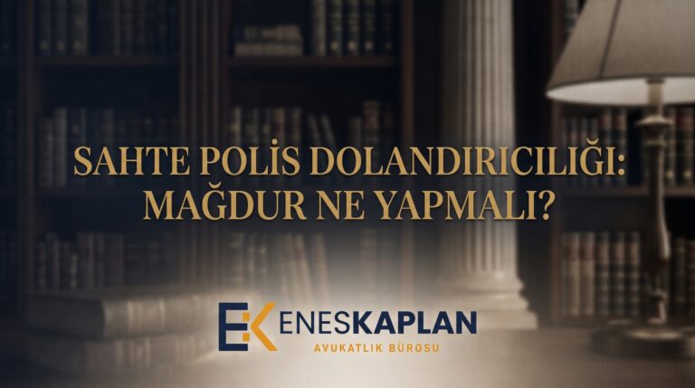 Sahte polis dolandırıcılığına uğradınız mı? Banka bildirimi, CMK 128/A ile 48 saatlik hesap askısı, şikâyet ve paranın iadesi yolları TCK 158 ışığında.