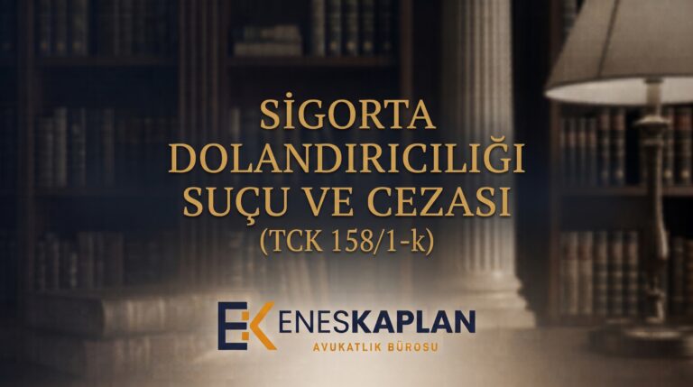 Sigorta dolandırıcılığı suçu TCK 158/1-k: 4-10 yıl hapis, teşebbüs sınırı, asliye ceza görevi, uzlaştırma, zamanaşımı ve etkin pişmanlık kanun maddeleriyle.