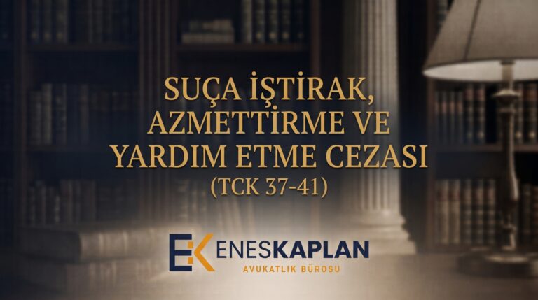 Suça iştirak nedir, azmettirme ve yardım etme cezası ne kadar? TCK 37-41 kapsamında müşterek faillik, bağlılık kuralı ve gönüllü vazgeçme tablolarla.