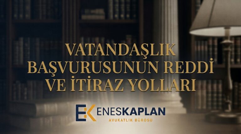 Vatandaşlık başvurusunun reddi hâlinde itiraz süresi, 60 günlük dava süresi ve yetkili mahkeme: 5901 ve 2577 sayılı kanunlara göre adım adım yol haritası.